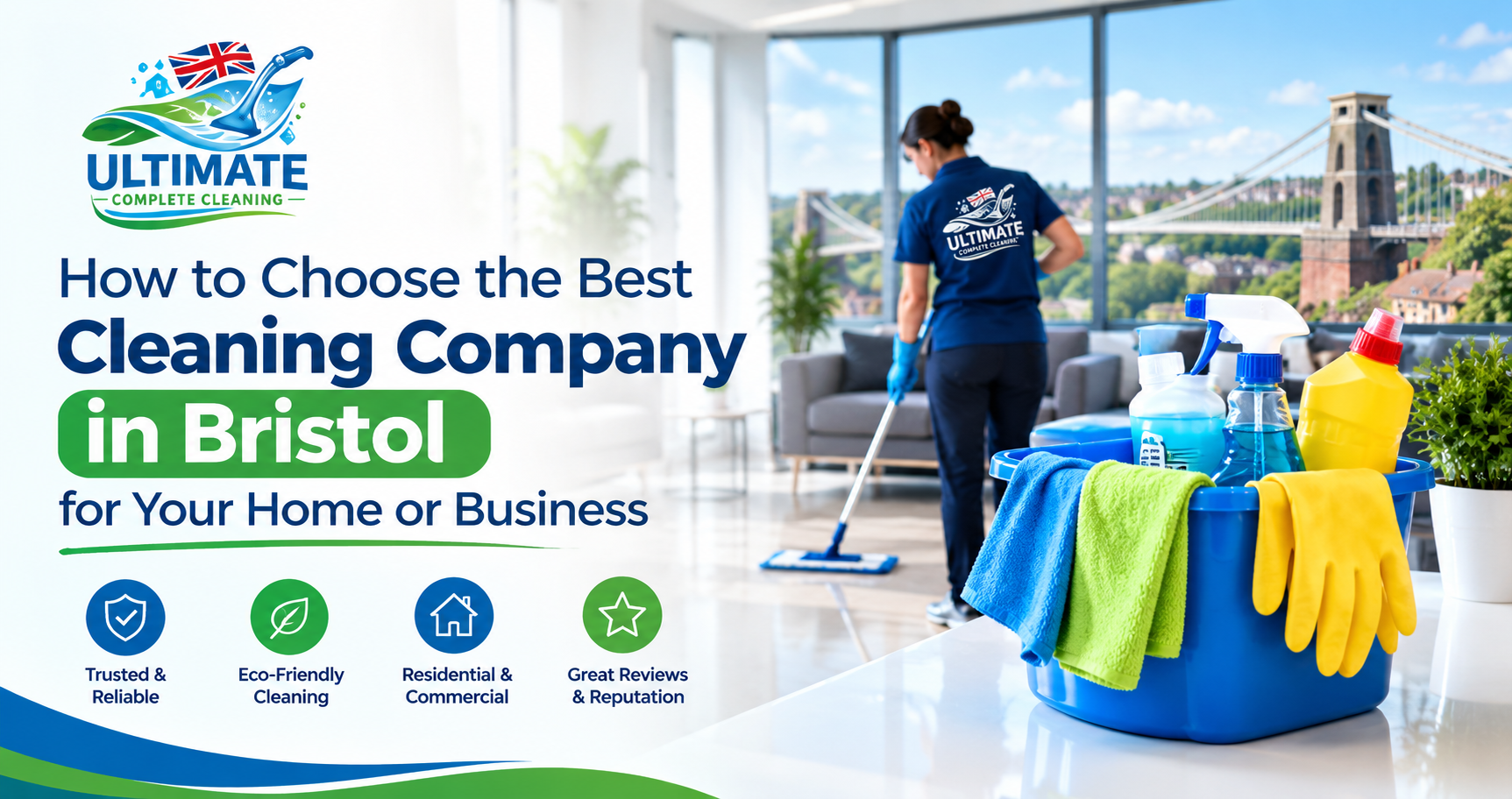 How to Choose the Best Cleaning Company Bristol for Your Home or Business